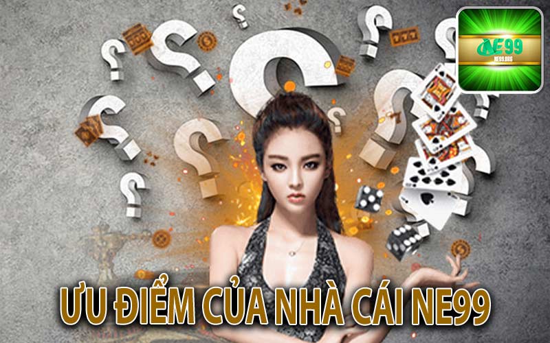 Ưu điểm nhà cái NE99